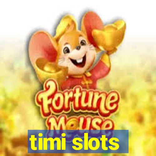 timi slots